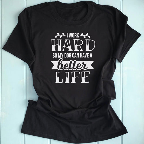 Dog Lover Better Life T-Shirt